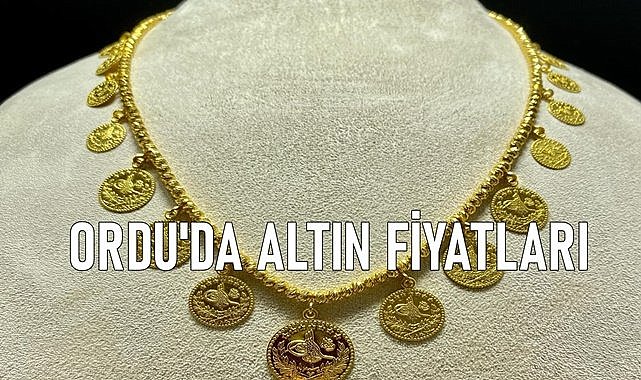 Ordu&#039;da 24 gram altın kaç TL?