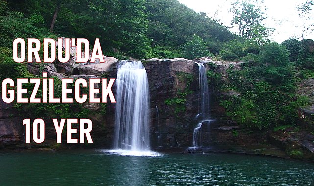 Ordu&#039;da Ramazan Bayramı&#039;nda gezilecek 10 yer