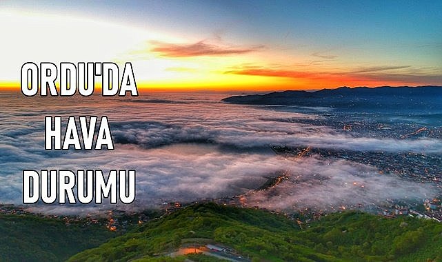 Ordu&#039;da seçim günü hava durumu nasıl olacak?