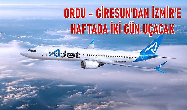 Ordu Giresun Havalimanı&#039;ndan İzmir  uçuşları artık Pazartesi ve Cuma