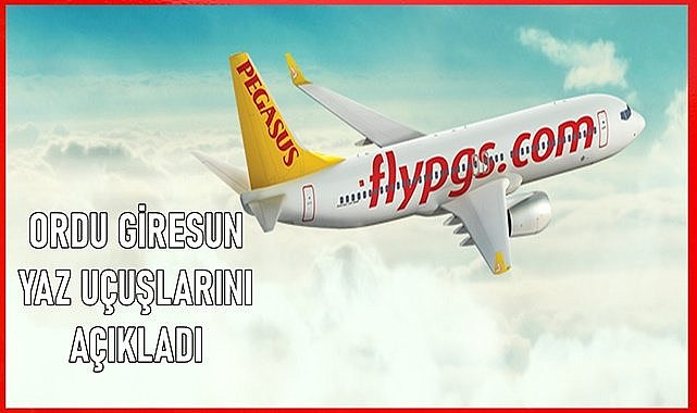 Pegasus Ordu Giresun Havalimanı yaz dönemi uçuşlarını açıkladı