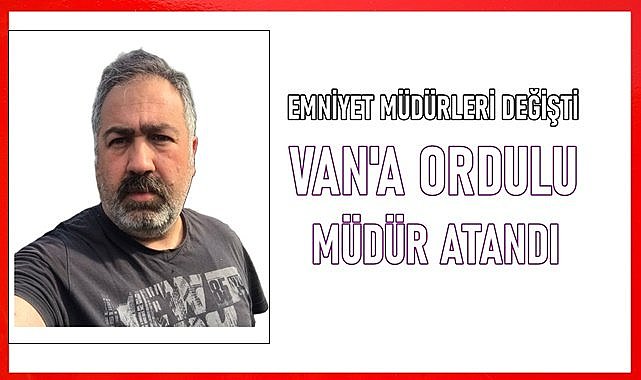 Van&#039;a Ordulu Emniyet Müdürü Murat Mutlu atandı