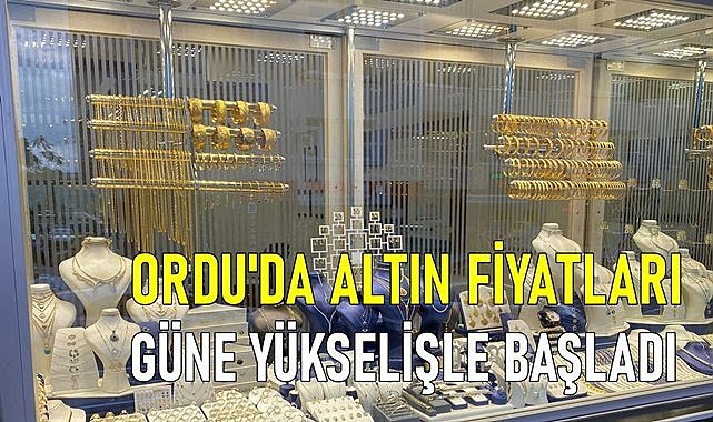 Altın fiyatları uçuyor. Ordu&#039;da 22 ayar altının gramı 2500 TL