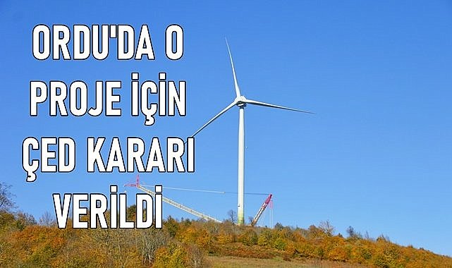 Bakanlık Ordu&#039;da yeni yatırım için ÇED kararını açıkladı