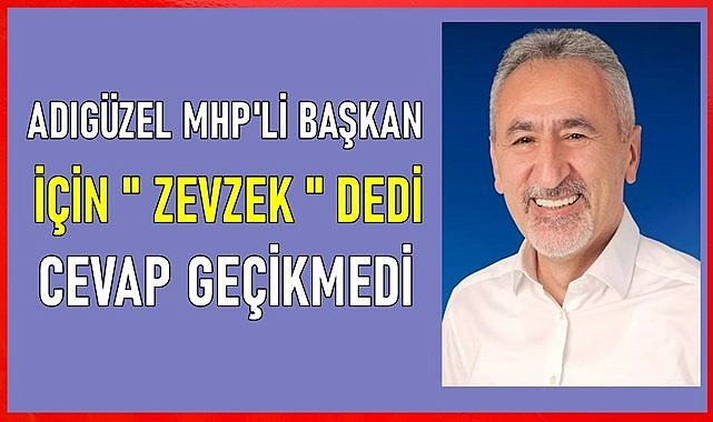 CHP Milletvekili Adıgüzel, MHP&#039;li Başkan için &quot; Zevzek&quot; dedi