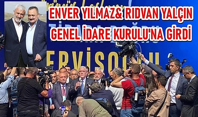 İYİ Parti&#039;ye  Ordu damgası! Enver Yılmaz ve Rıdvan Yalçın GİK üyesi oldu