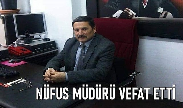 Ordu&#039;da Nüfus Müdürü vefat etti