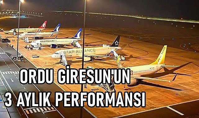 Ordu Giresun&#039;un 3 aylık performansı açıklandı; Yolcu sayısı 250 bine yaklaştı