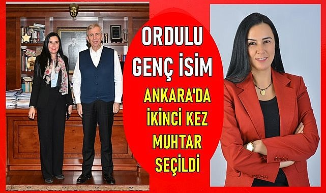Ordulu Sibel Kılıç  Başkent Ankara&#039;da fark atarak ikinci kez muhtar seçildi