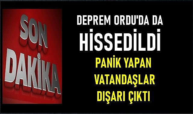Tokat merkezli deprem Ordu&#039;da da hissedildi, vatandaşlar dışarı çıktı