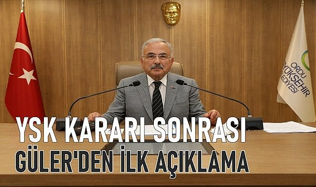 YSK kararı sonrası Başkan Güler&#039;den ilk açıklama