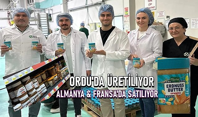 Fatsa&#039;da üretiliyor, Almanya ve Fransa&#039;da marketlerde satılıyor