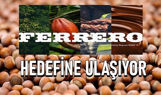 Fındık Devi Ferrero Açıkladı; Önemli İlerleme Sağlandı