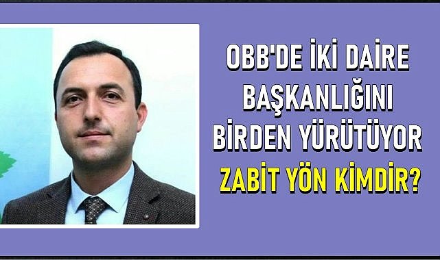 OBB&#039;de iki görevi birden yürütüyor! Zabit Yön kimdir?