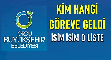 Ordu Büyükşehir'de atama listesi yayımlandı! Kim hangi göreve geldi