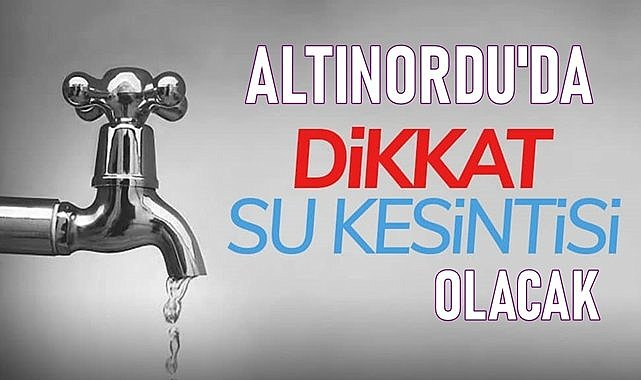 Ordu&#039;da 7 mahallede 6.5 saat sular kesilecek!