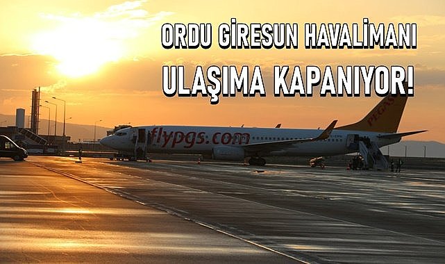 Ordu Giresun Havalimanı uçuşlara kapatılıyor, tarih yakında belli olacak!