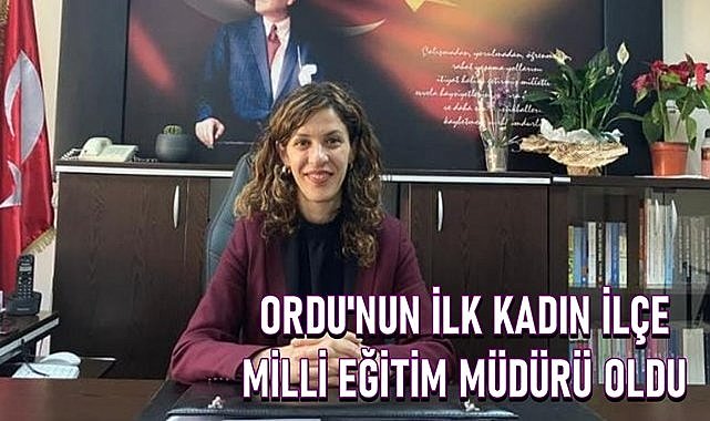 Ordu&#039;nun ilk kadın ilçe  milli eğitim müdürü başarısıyla dikkat çekiyor