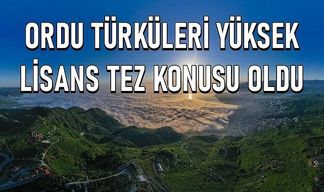 Ordu Türküleri Kırşehir Ahi Evran Üniversitesi&#039;nde tez konusu oldu
