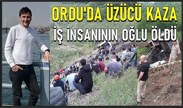 Ordu&#039;yu yasa boğan kaza! İş insanının oğlu vefat etti