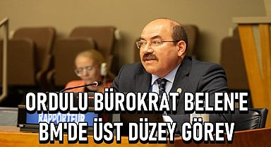 Ordulu Bürokrat Belen'e BM'de üst düzey görev!