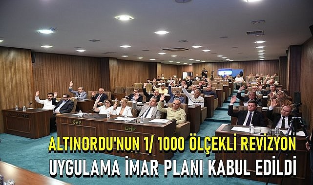 Altınordu&#039;nun 1/1000 ölçekli Revizyon Uygulama İmar Planı Kabul Edildi