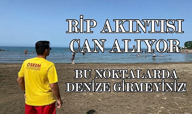 Çok Önemli Uyarı! Ordu&#039;da Rip Akıntısı hangi noktalarda var? Rip Akıntısına karşı neler yapılmalı?