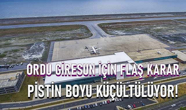 Ordu Giresun Havalimanı için yeni karar; pist boyu kısaltılacak!