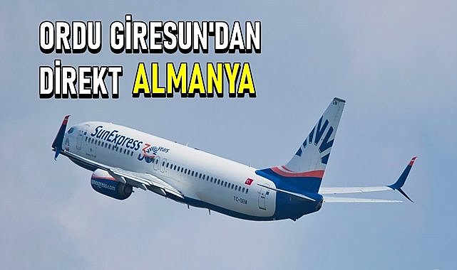 Ordu Giresun Havalimanı&#039;ndan Almanya uçuşları bugün başlıyor