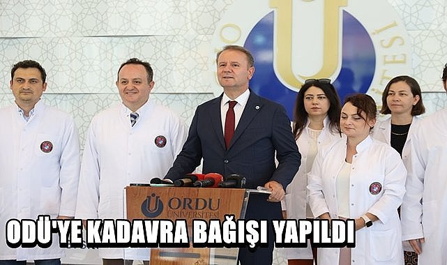 Ordu Üniversitesi&#039;nde bir ilk yaşandı, Tıp Fakültesi&#039;ne kadavra bağışlandı!