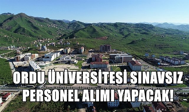 Ordu Üniversitesi sınavsız personel alacak! Şartlar belli oldu