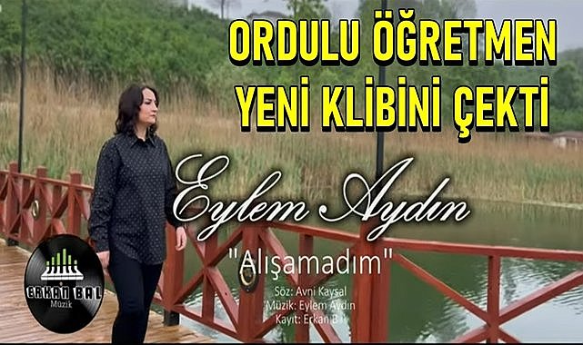 Ordulu öğretmen Eylem Aydın&#039;ın yeni klibi &quot;Alışamadım&quot; sosyal medyayı salladı