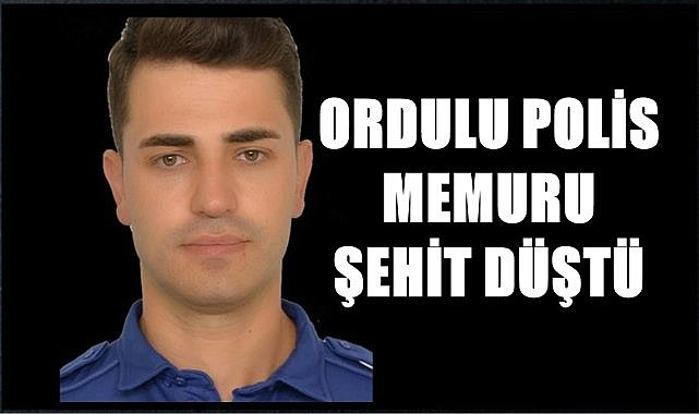 Ordulu Polis Memuru Cemalcan Ev Şehit Düştü