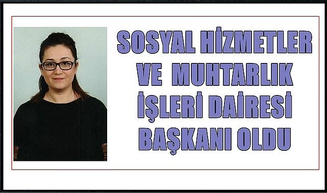 Sosyal Hizmetler ve Muhtarlık İşleri Dairesi Başkanı Emine Ela Karabulut oldu! Emine Ela Karabulut kimdir?