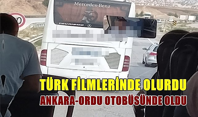 Benzerleri Türk filmlerinde görülürdü, Ankara-Ordu yolcu otobüsünde yaşandı!