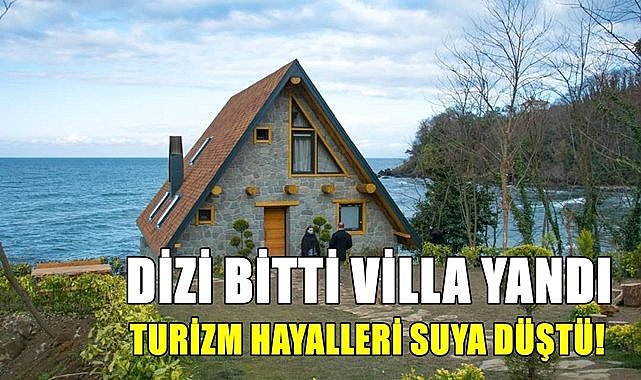 Kuzey Yıldızı İlk Aşk bitti, villa yandı, Ordu&#039;nun turizm hayalleri suya düştü!