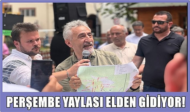 Menderesleriyle ünlü Perşembe Yaylası elden gidiyor!