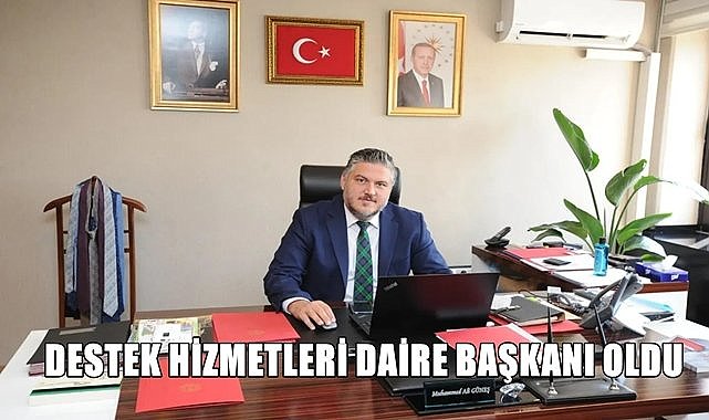Muhammed Ali Güneş Destek Hizmetleri Daire Başkanı oldu
