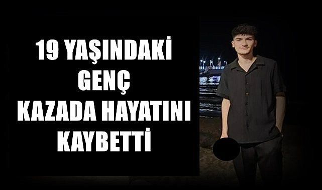 Ordu&#039;da 19 yaşındaki genç kazada yaşamını yitirdi