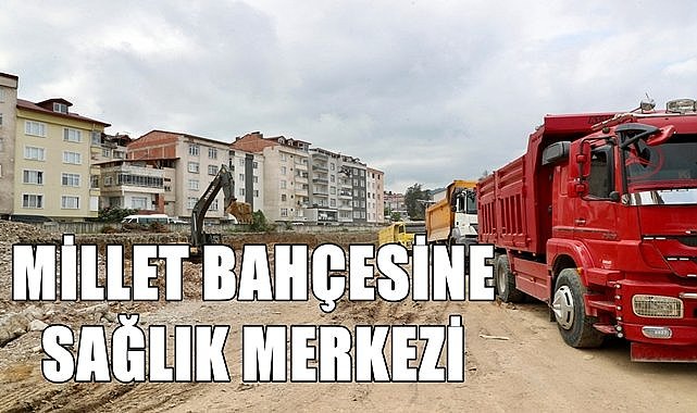 Ordu&#039;da Millet Bahçesi&#039;ne Aile Sağlığı Merkezi ve 112 istasyonu Kurulacak