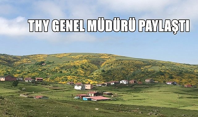 THY Genel Müdürü Ekşi&#039;den Perşembe Yaylası paylaşımı