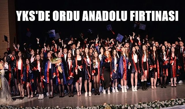 YKS&#039;de  Ordu Anadolu Lisesi fırtınası!