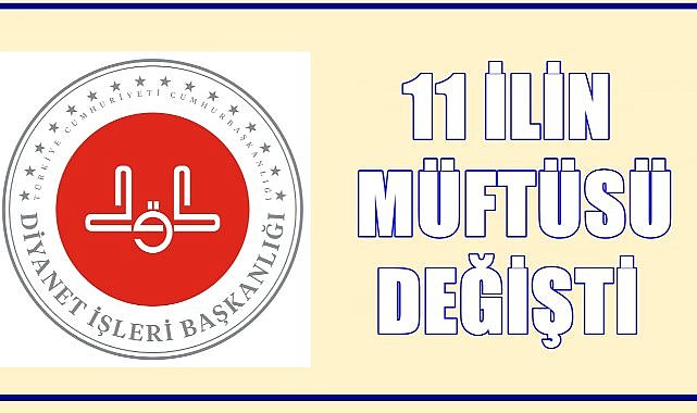 11 ilin müftüsü değişti! İsim isim yeni atanan müftüler