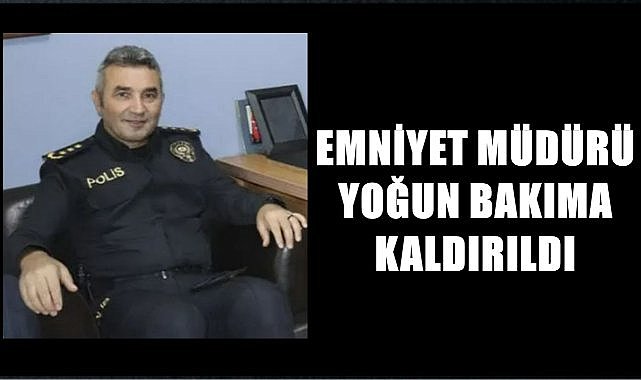 Boğulma tehlikesi geçiren İlçe Emniyet Müdürü yoğun bakıma kaldırıldı