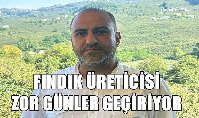 Fındık üreticisi zor durumda