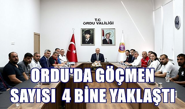 Göç  Kurulu toplandı; Ordu&#039;da göçmen sayısı 4 bine yaklaştı!