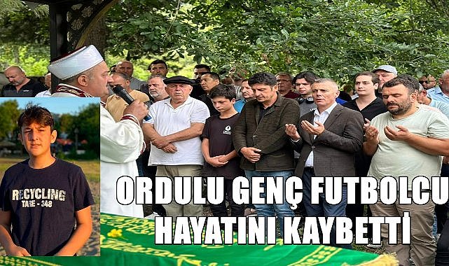 Ordu 18 yaşındaki Futbolcu Efe Şenol&#039;a ağlıyor! Efe Şenol neden vefat etti