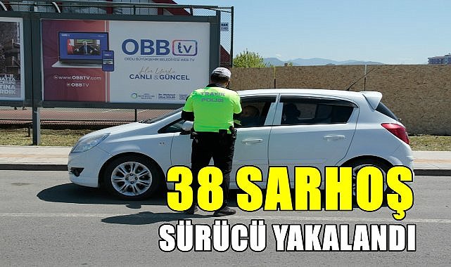 Ordu&#039;da 38 sarhoş sürücünün ehliyetlerine el kondu