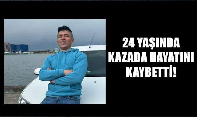 Ordu&#039;da kazada 24 yaşındaki genç yaşamını kaybetti