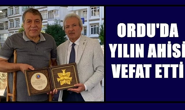 Ordu&#039;da Yılın Ahisi Ali Okumuş yaşamını kaybetti! Ali Okumuş neden öldü?